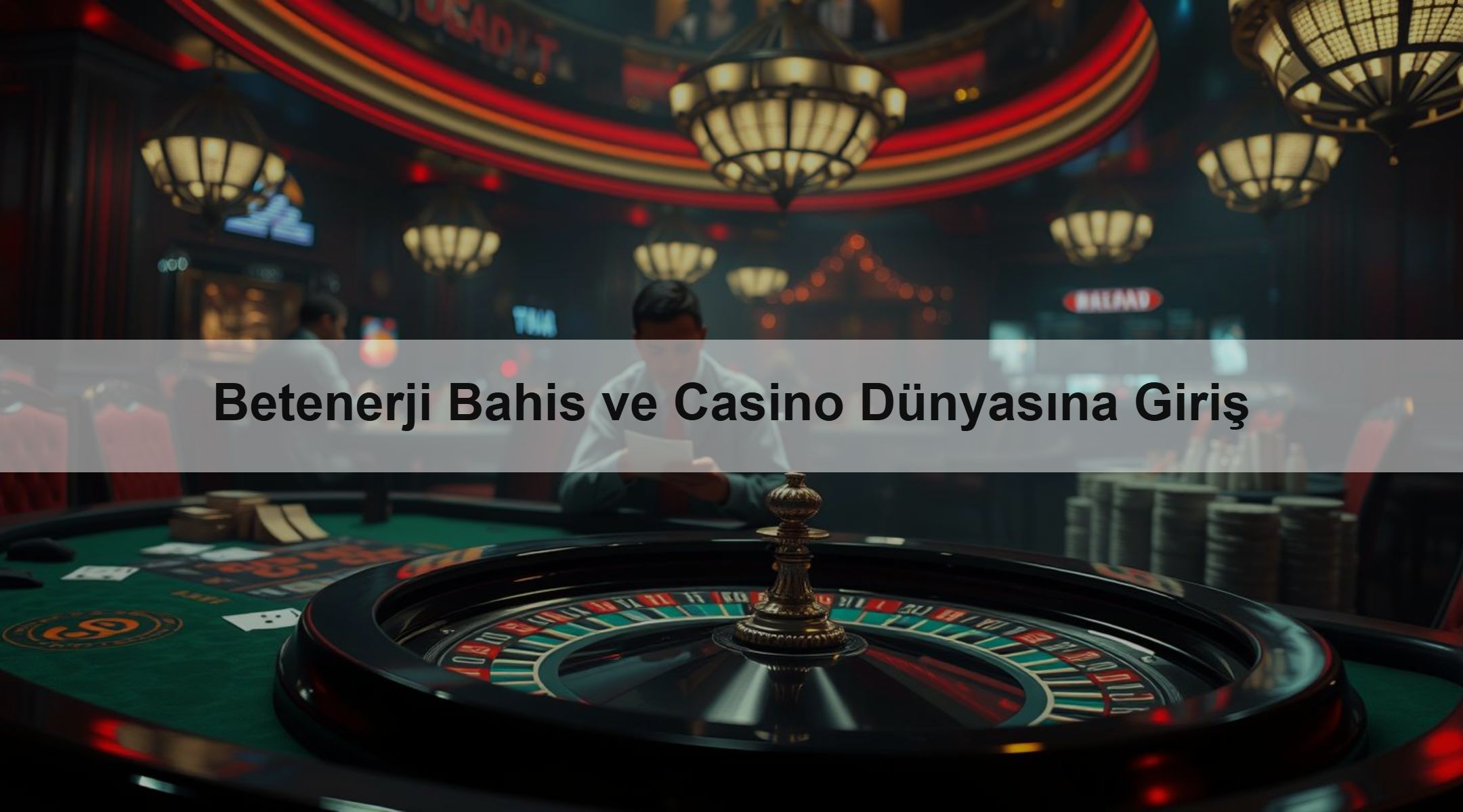 Betenerji Bahis ve Casino Dünyasına Giriş