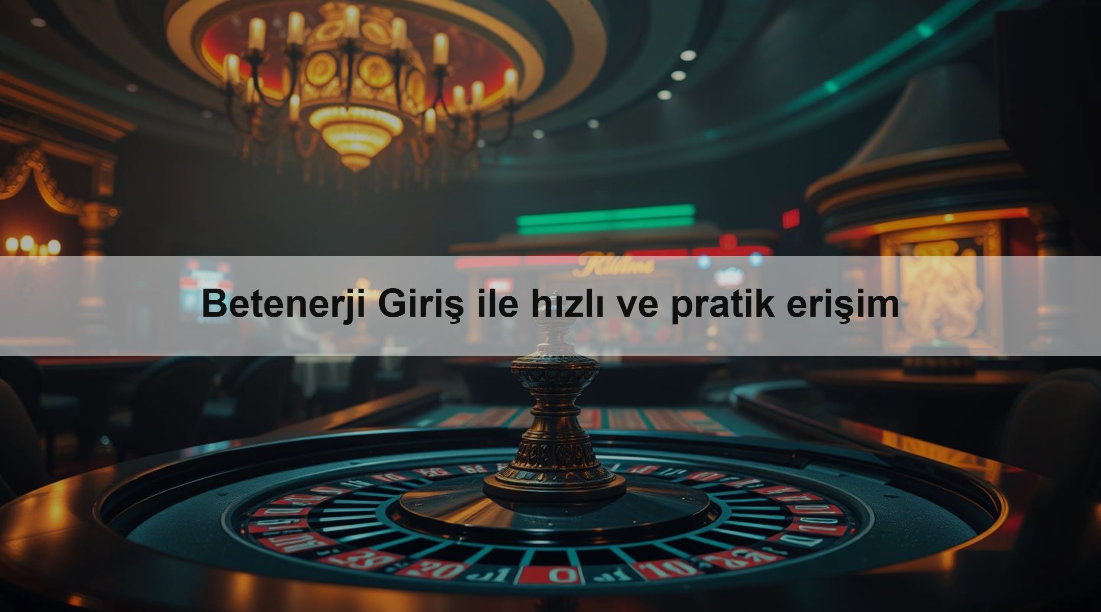 Betenerji Giriş ile hızlı ve pratik erişim